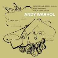 Various/Andy Warhol - Before Brillo Box Or Banana - Music With The Album Cover Art Of Andy Warhol