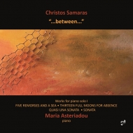 サマラス、クリストス（1956-）/...between...-solo Piano Music： Asteriadou