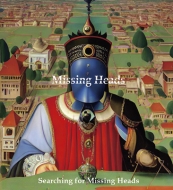 Missing Heads/Searching For Missing Heads