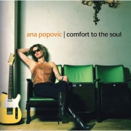 Ana Popovic/Comfort To The Soul