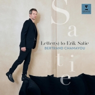 Bertrand Chamayou : Letter(s)to Erik Satie