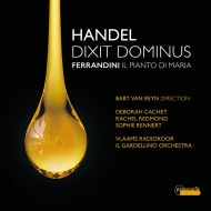 Handel Dixit Dominus, Ferrandini Il Pianto di Maria : Bart van Reyn / Il Gardellino, Vlaams Radio Choir