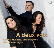 　オムニバス（声楽）/A Deux Voix： Adriana Gonzalez(S) Marina Viotti(Ms) I. e.oyon(P)