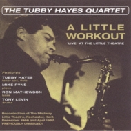Tubby Hayes/Little Workout - Live At The Little Theatre