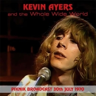 Kevin Ayers / Whole World/Piknik Broadcast 30thjuly 1970