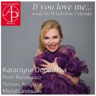 ジェレンスキ、ヴワディスワフ（1837-1921）/If You Love Me...-songs： Dondalska(S) Kusiewicz Krzysica(T) Landowski(P)