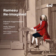 ⡼եåס1683-1764/Rameau Re-imagined Teague(S) Higginbottom(Organ) F. higginbotom(Perc)