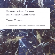 Froberger Harpsichord Masterpieces, Louis Couperin : Yoshio Watanabe(Cemb)