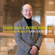 Percussion Works : Shiniti Ueno / Phonix Reflexion