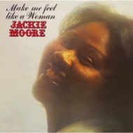Jackie Moore/Make Me Feel Like A Woman