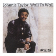 Johnnie Taylor/Wall To Wall