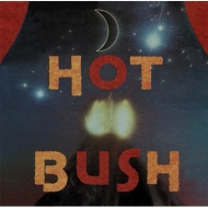 Hot Bush/Hot Bush