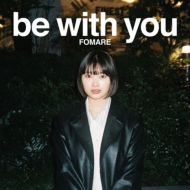 FOMARE/Be With You (+brd)(Ltd)