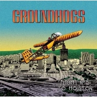 Groundhogs/Flight N5 To Houston (Ltd)