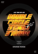 ORANGE RANGE/Live Tour 022-023 double Circle Vs Live Tour 022-023 double Circle