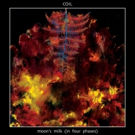 Coil/Moon's Milk (In Four Phases)