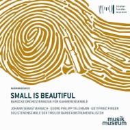Baroque Classical/Small Is Beautiful： Solistenensemble Der Tiroler Barockinstrumentalisten
