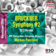 Symphony No.2 -1872 Version : Markus Poschner / Vienna Radio Symphony Orchestra