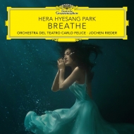 Breathe : Hera Hyesang Park(S)Jochen Rieder / Orchestra del Teatro Carlo Felice