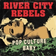 River City Rebels/Pop Culture Baby (Ltd)