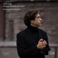 Konstantin Emelyanov : Over Time -Rameau, Rachmaninov, J.S.Bach