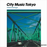 CITY MUSIC TOKYO interchange (AiOR[h)