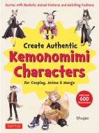Create Authentic Kemonomimi Characters For Cosplay, Anime & Manga Furries With Realistic Animal: Features And Matching Fashions
