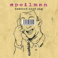 SPOILMAN/Basterd Nerd Pig