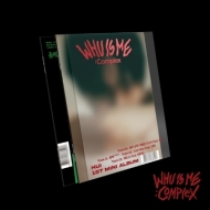 1st Mini Album: WHU IS ME : Complex