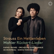 R.Strauss Ein Heldenleben, Mahler Ruckert-Lieder : Rafael Payare / Montreal Symphony Orchestra, Sonya Yoncheva(S)