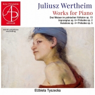 ヴェルトハイム、ユリウシュ（1880-1928）/Piano Works： Tyszecka