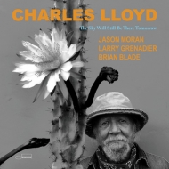 Charles Lloyd/Sky Will Still Be There Tomorrow
