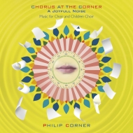 Corner Philip/A Joyfull Noise-music For Choir ＆ Children Choir： Chorus At The Corner