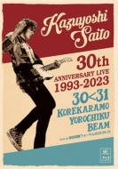 KAZUYOSHI SAITO 30th Anniversary Live 1993-2023 3031 `ꂩ`Nr[`Live at ۃtH[ 2023.09.22 yՁz(Blu-ray+ʐ^W)