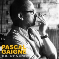 Pascal Gaigne/Pascal Gaigne - Hic Et Nunc