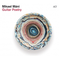 Mikael Mani/Guitar Poetry