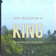 Reverend And The Makers/The Death Of A King