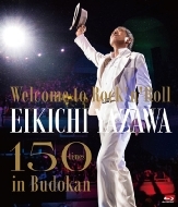 `Welcome to Rock'n'Roll`EIKICHI YAZAWA 150times in Budokan