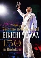 `Welcome to Rock'n'Roll`EIKICHI YAZAWA 150times in Budokan (2DVD)