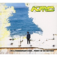 KMC/I'm A Fisherman's Son. Point Of No Return