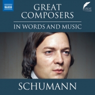 シューマン、ロベルト（1810-1856）/Great Composers In Words ＆ Music