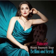 オクサーナ・ステパニュック/Amore： Oksana Stepanyuk Sings Bellini And Verdi