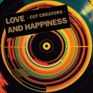 Cut Creator$/Love And Happiness / Love And Happiness (Instrumental)