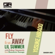 Fly Away feat.Lil Summer / Dear Limmertz feat.Kazuhiro Sunaga (7C`VOR[h)