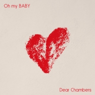 Dear Chambers/Oh My Baby