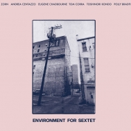 John Zorn / Andrea Centazzo / Eugene Chadbourne/Environment For Sextet