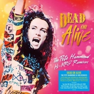 Dead Or Alive/Pete Hammond Hi-nrg Remixes (Deluxe Gatefold Packaging)