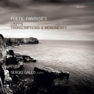 リスト（1811-1886）/Poetic Fantasies： Liszt's Transcriptions ＆ Monuments： Sergio Gallo(P)