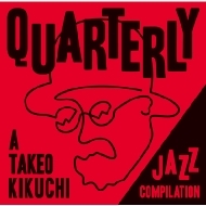 Various/Quarterly： A Takeo Kikuchi Jazz Compilation