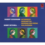 塼ޥ󡢥٥ȡ1810-1856/Intermezzi Impromptus Gesange Der Fruhe Waldszenen Bobby Mitchell(P)